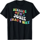 Retro Groovy Because Im Josie Thats Why Funny Custom Name T-Shirt - T-Shirt | Black