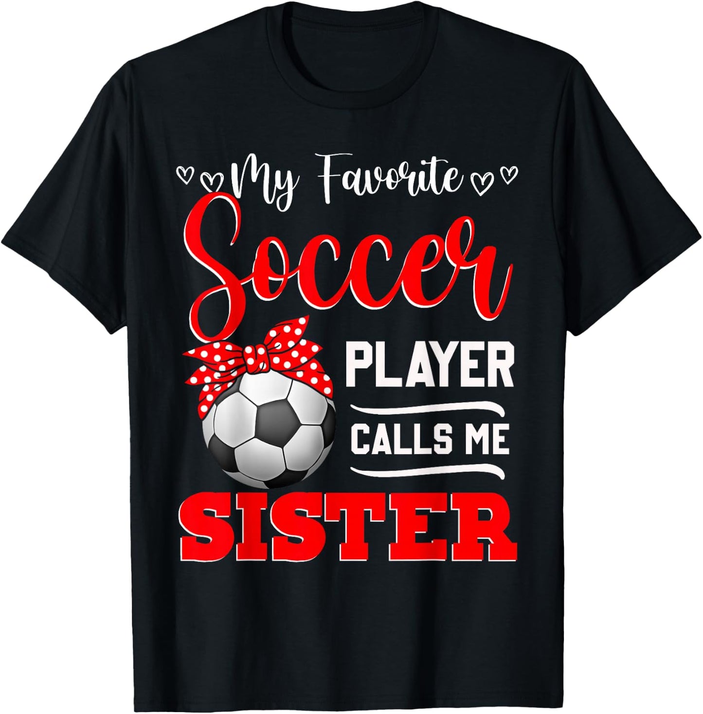 My Favorite Soccer Player Calls Me Sister Mother's Day T-Shirt - T-Shirt | Black