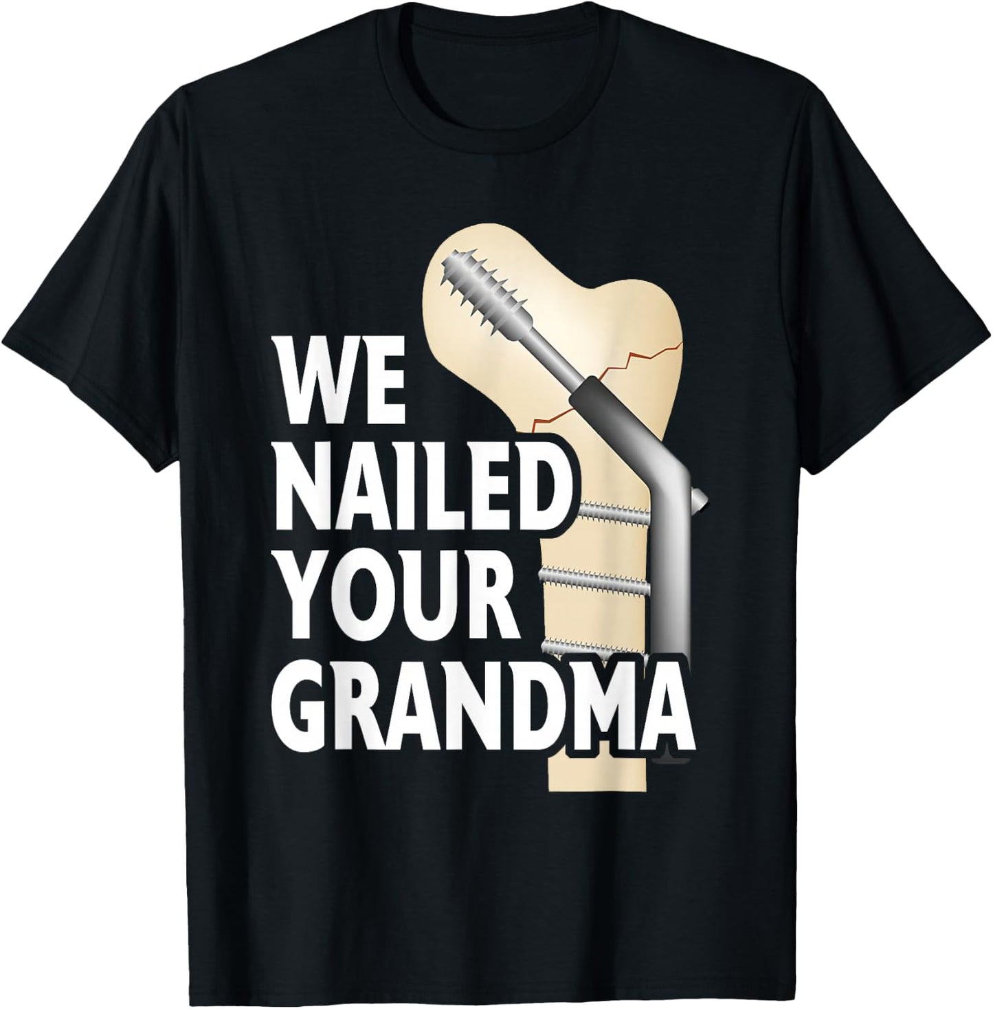 We Nailed Your Grandma Scrub Life Nurse Doctor Medical T-Shirt - T-Shirt | Black