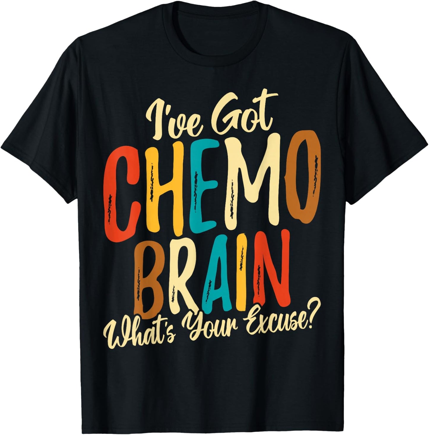 I Have Got Chemo Brain What's Your Excuse - Brain Cancer T-Shirt - T-Shirt | Black