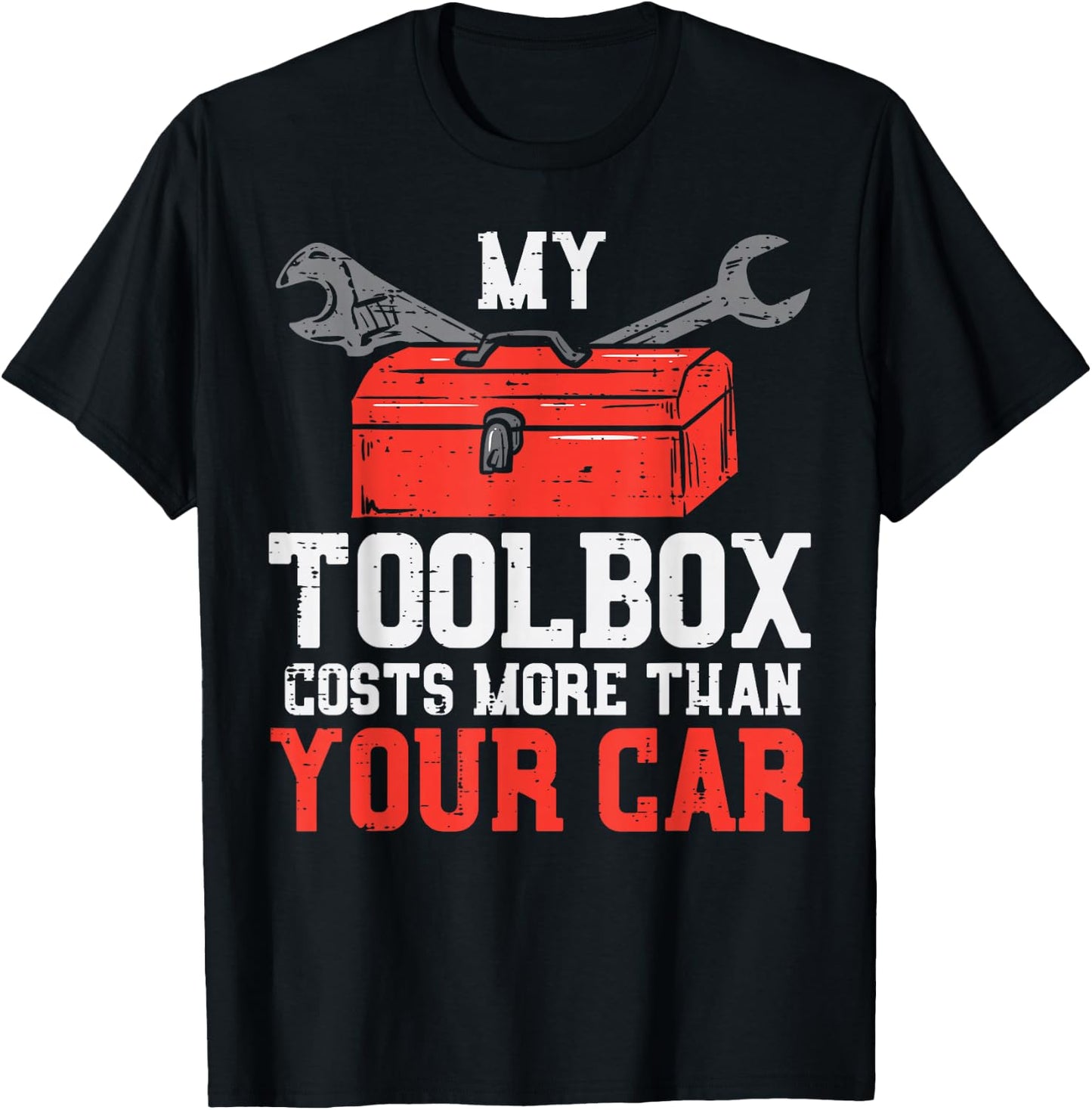 My Toolbox Costs More Than Your Car Auto Mechanic Garage Men T-Shirt - T-Shirt | Black