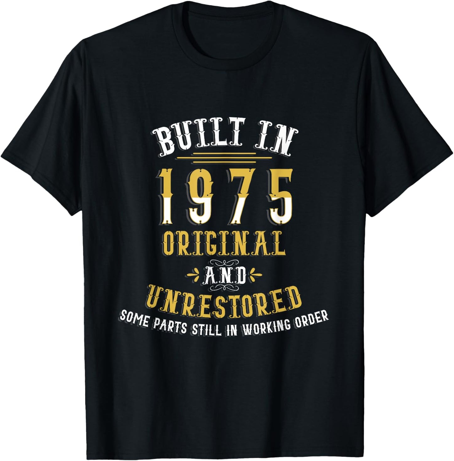 Built In 1975 Original Unrestored Humor Funny 47th Birthday T-Shirt - T-Shirt | Black