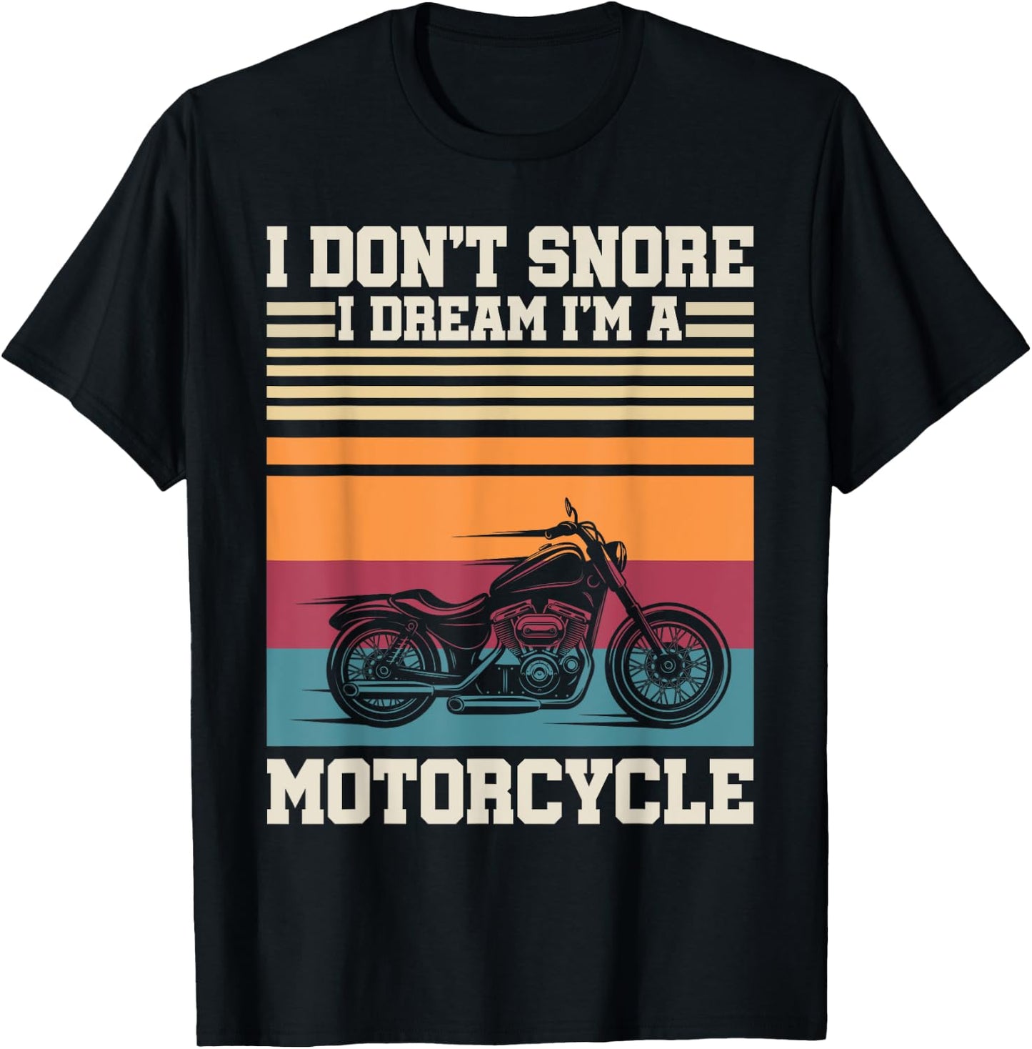 I Dont Snore I Dream Im A Motorcycle Funny Sport Retro Biker T-Shirt - T-Shirt | Black
