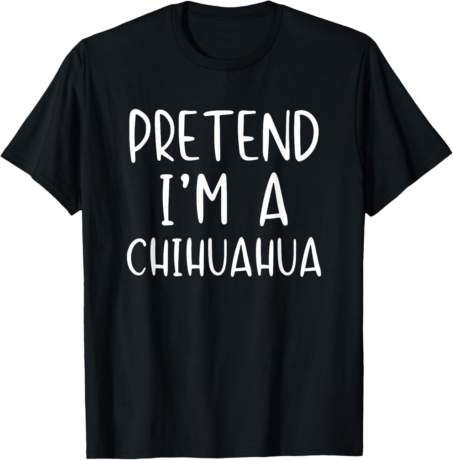 Pretend I'm A Chihuahua Dog Costume Halloween Simple Adult T-Shirt - T-Shirt | Black