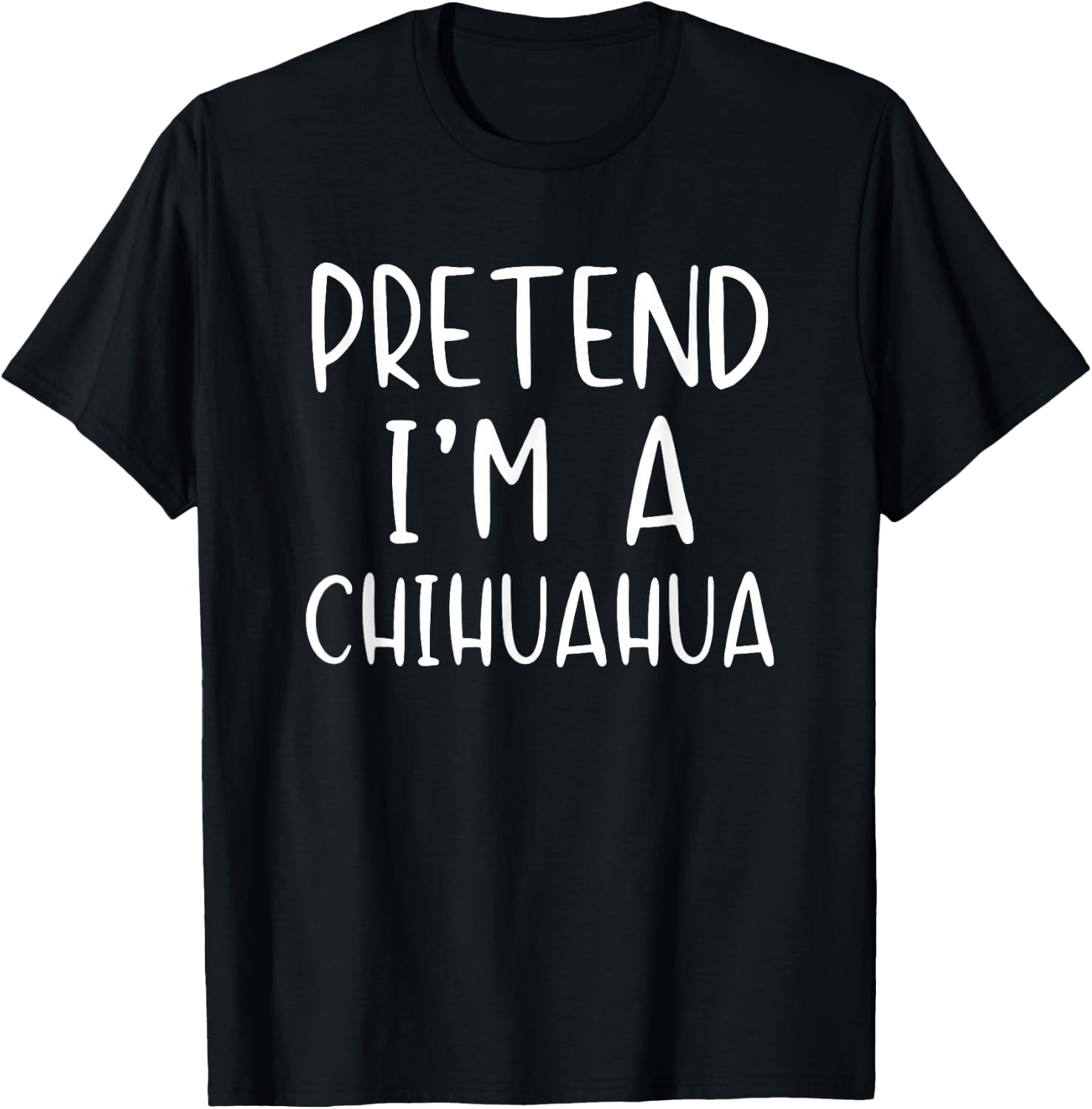 Pretend I'm A Chihuahua Dog Costume Halloween Simple Adult T-Shirt - T-Shirt | Black