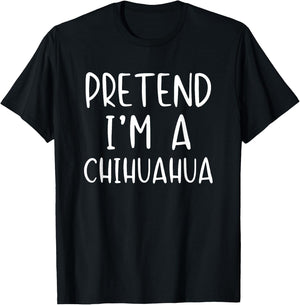 Pretend I'm A Chihuahua Dog Costume Halloween Simple Adult T-Shirt - T-Shirt | Black