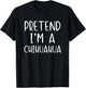 Pretend I'm A Chihuahua Dog Costume Halloween Simple Adult T-Shirt - T-Shirt | Black
