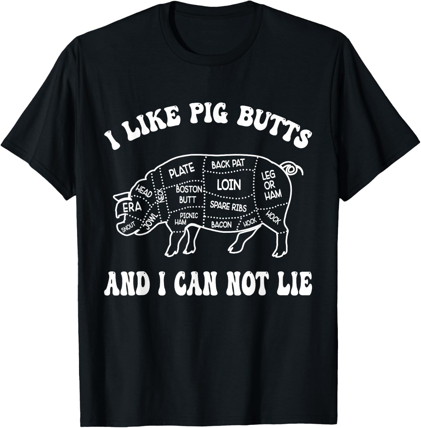 I Like Pig Butts And I Can Not Lie T-Shirt - T-Shirt | Black