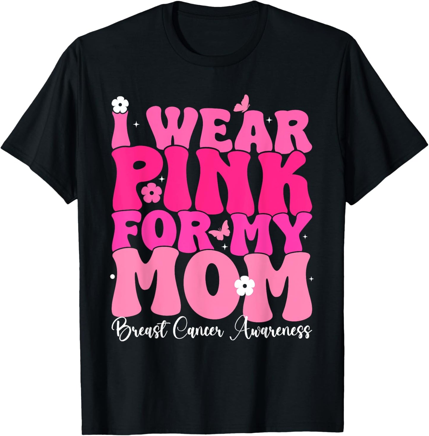 Groovy I Wear Pink For My Mom Breast Cancer Awareness T-Shirt - T-Shirt | Black