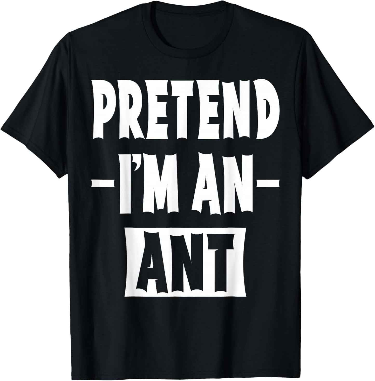 Pretend I'm An Ant Costume Party Lazy Halloween Ant T-Shirt - T-Shirt | Black