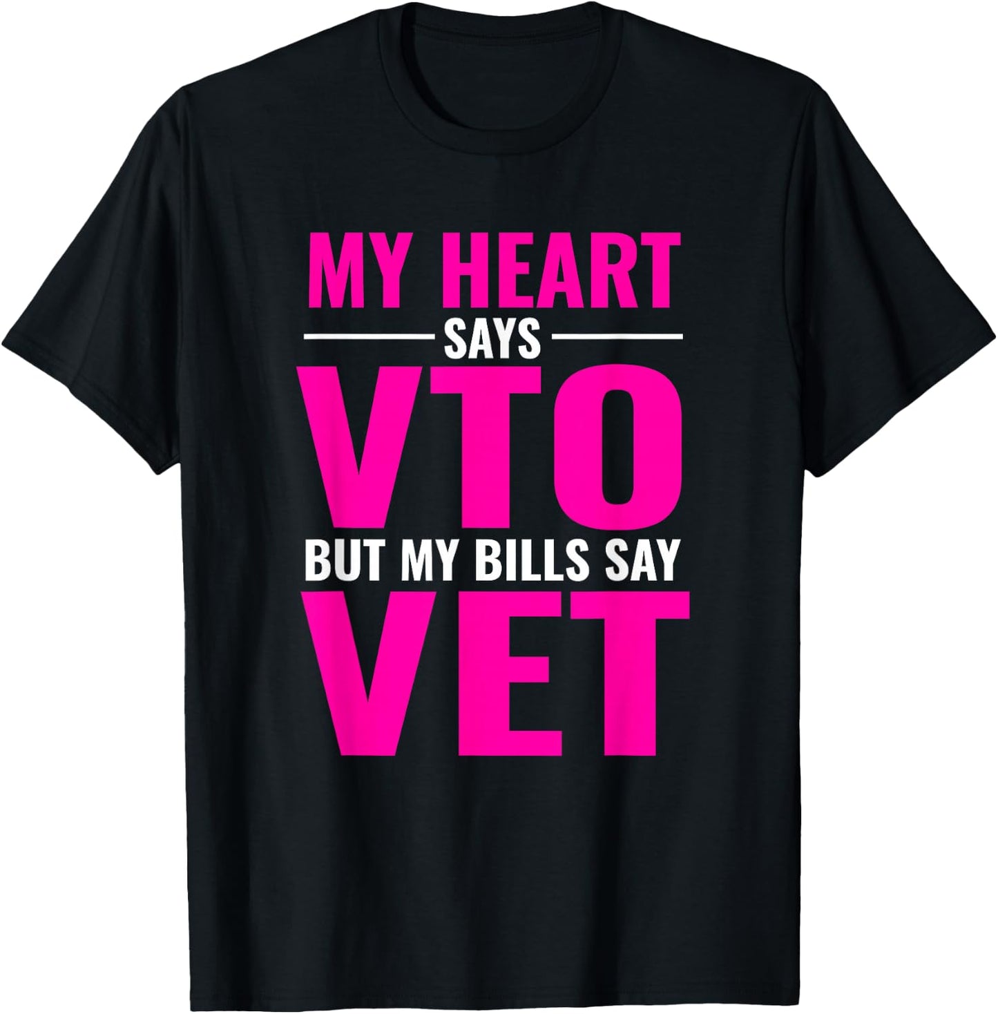 My Heart Says VTO But My Bills Say Vet Pink Swagazon T-Shirt - T-Shirt | Black