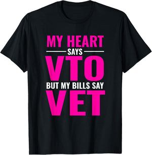 My Heart Says VTO But My Bills Say Vet Pink Swagazon T-Shirt - T-Shirt | Black