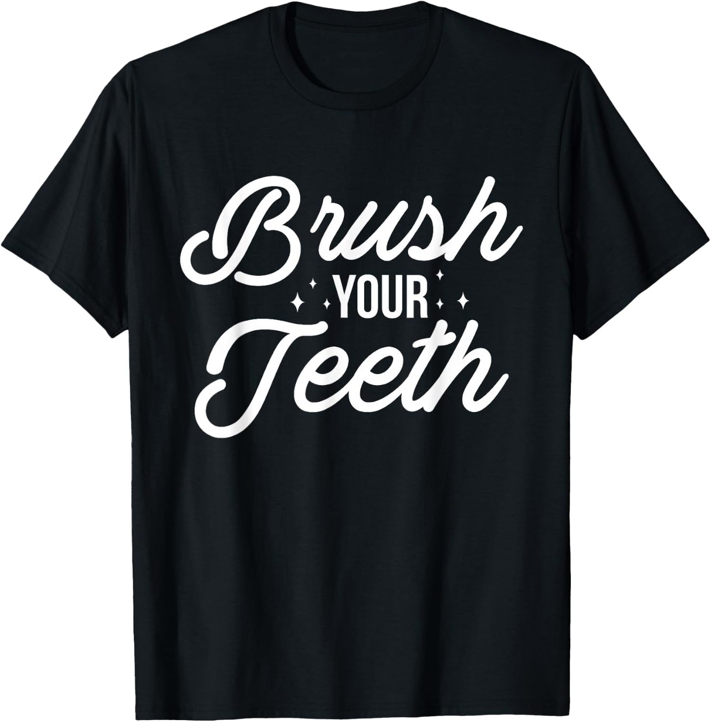 Brush Your Teeth Dentist T-Shirt - T-Shirt | Black