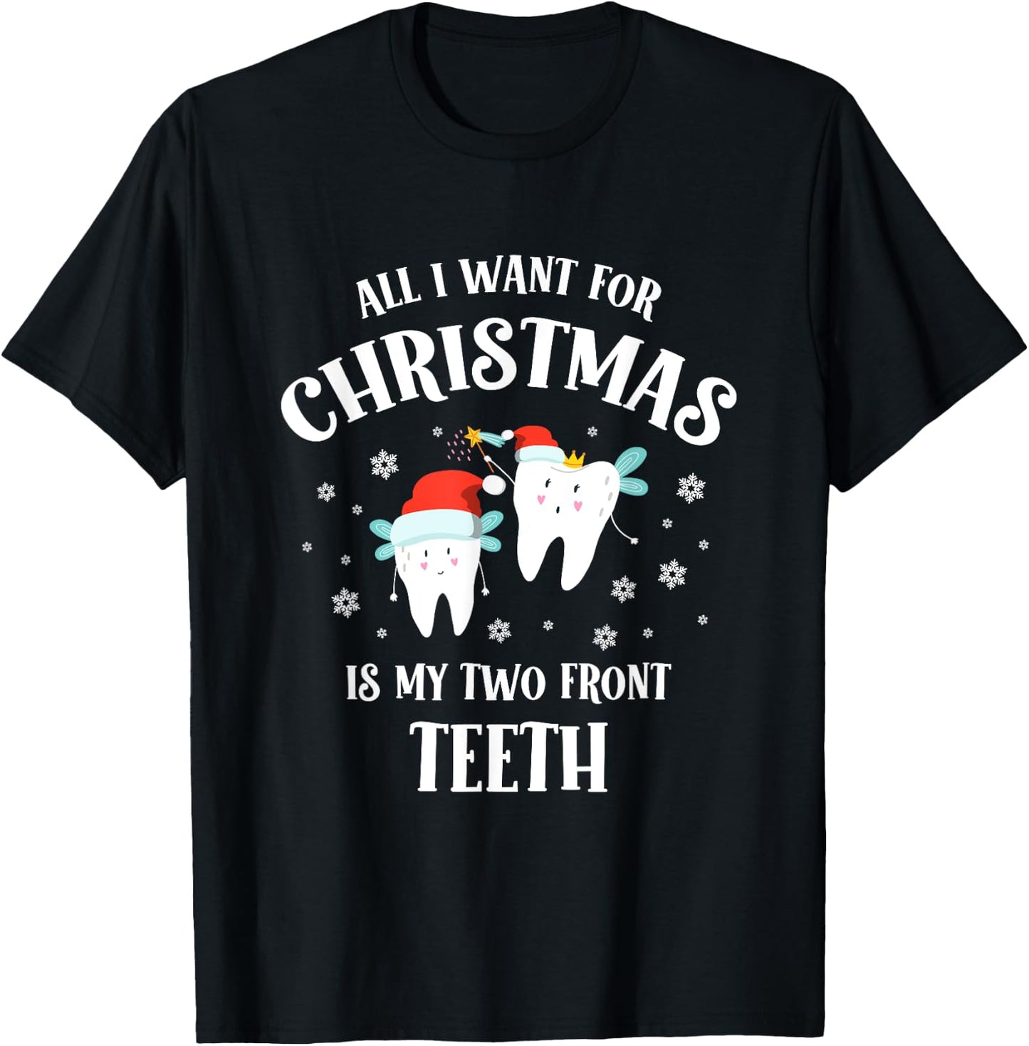 All I want for Christmas is My Two Front Teeth Funny Dentist T-Shirt - T-Shirt | Black