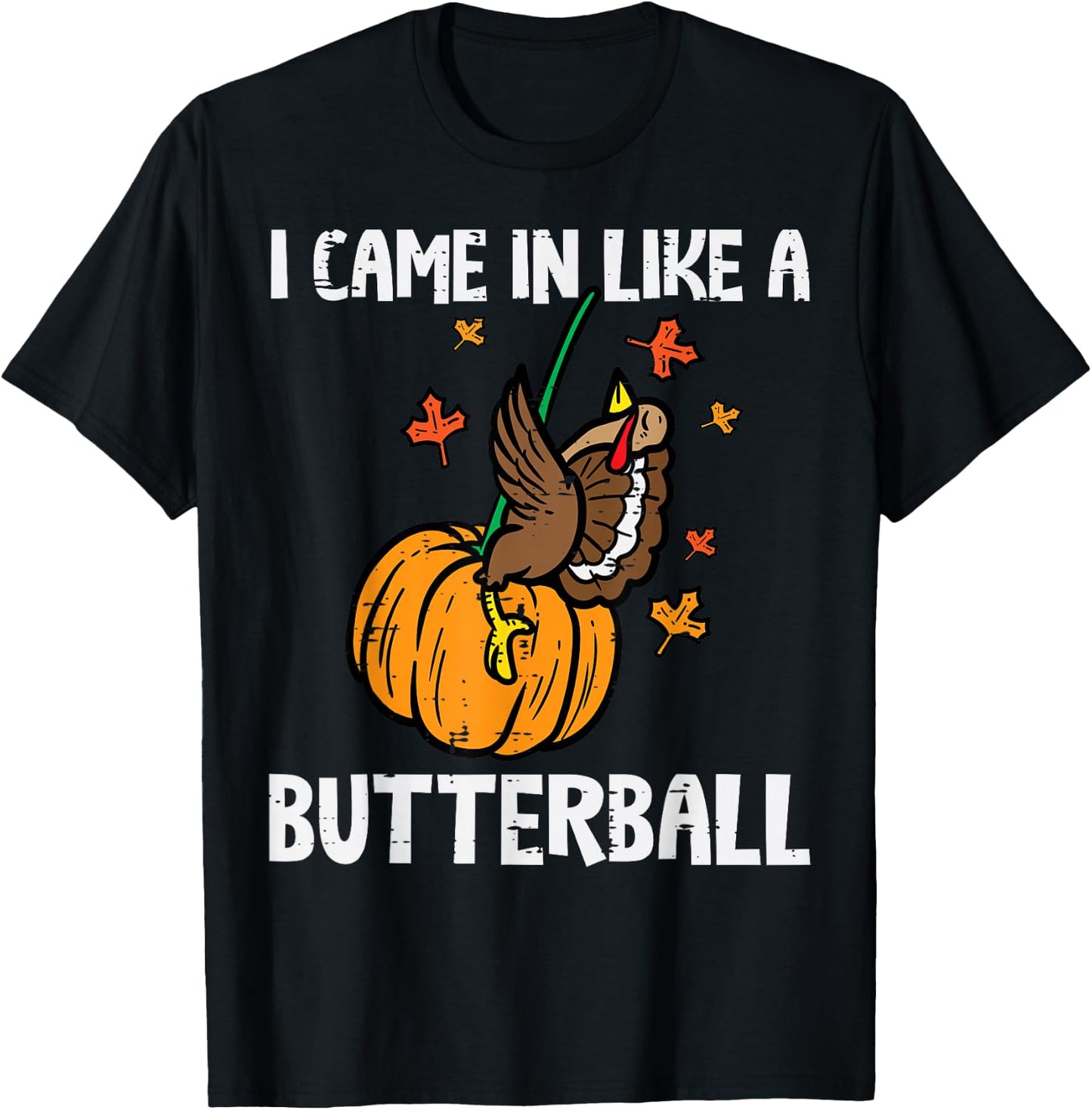 Came In Like A Butterball Funny Thanksgiving Men Women Kids T-Shirt - T-Shirt | Black