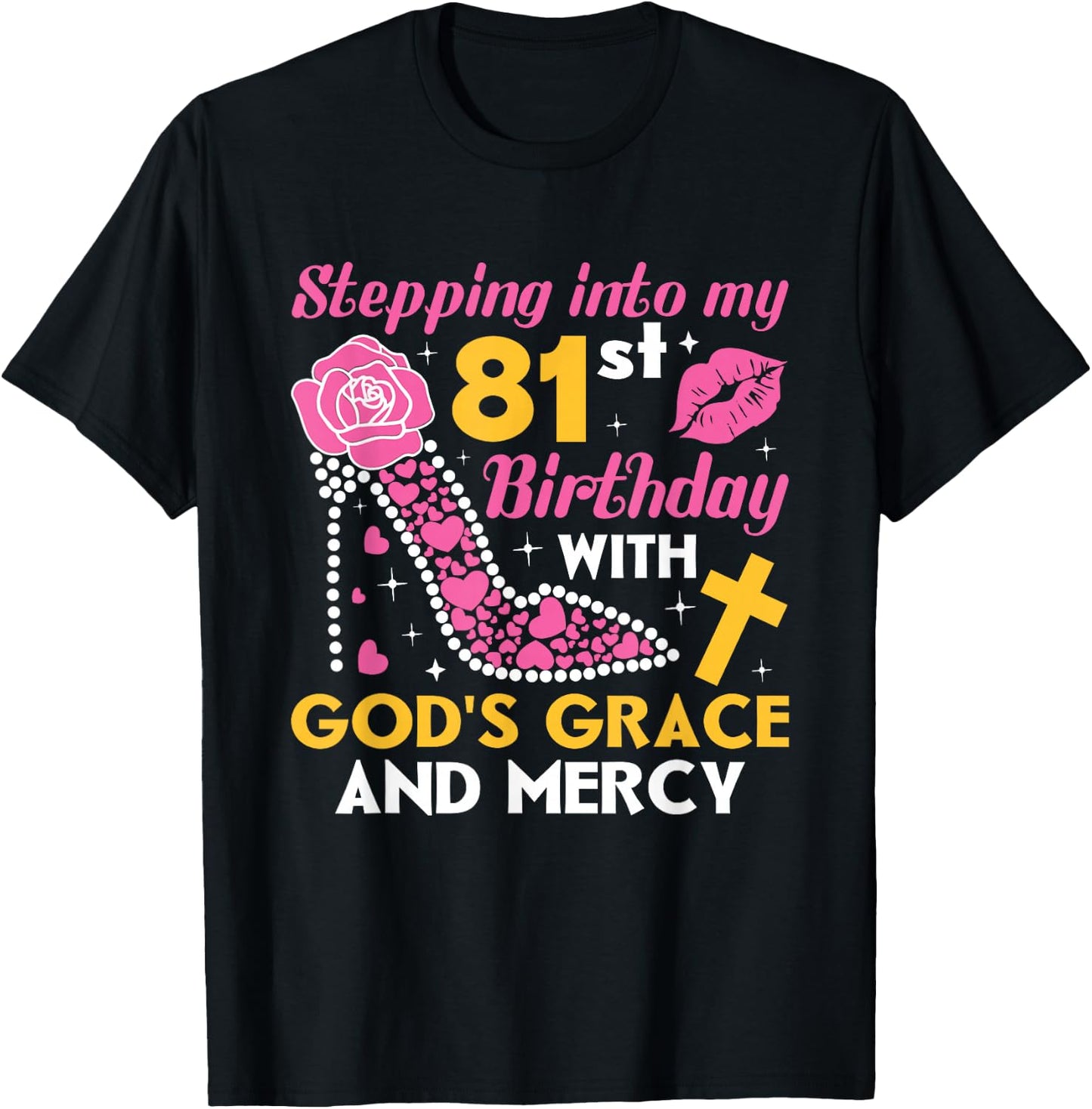 Stepping into my 81st birthday with gods grace and mercy T-Shirt - T-Shirt | Black