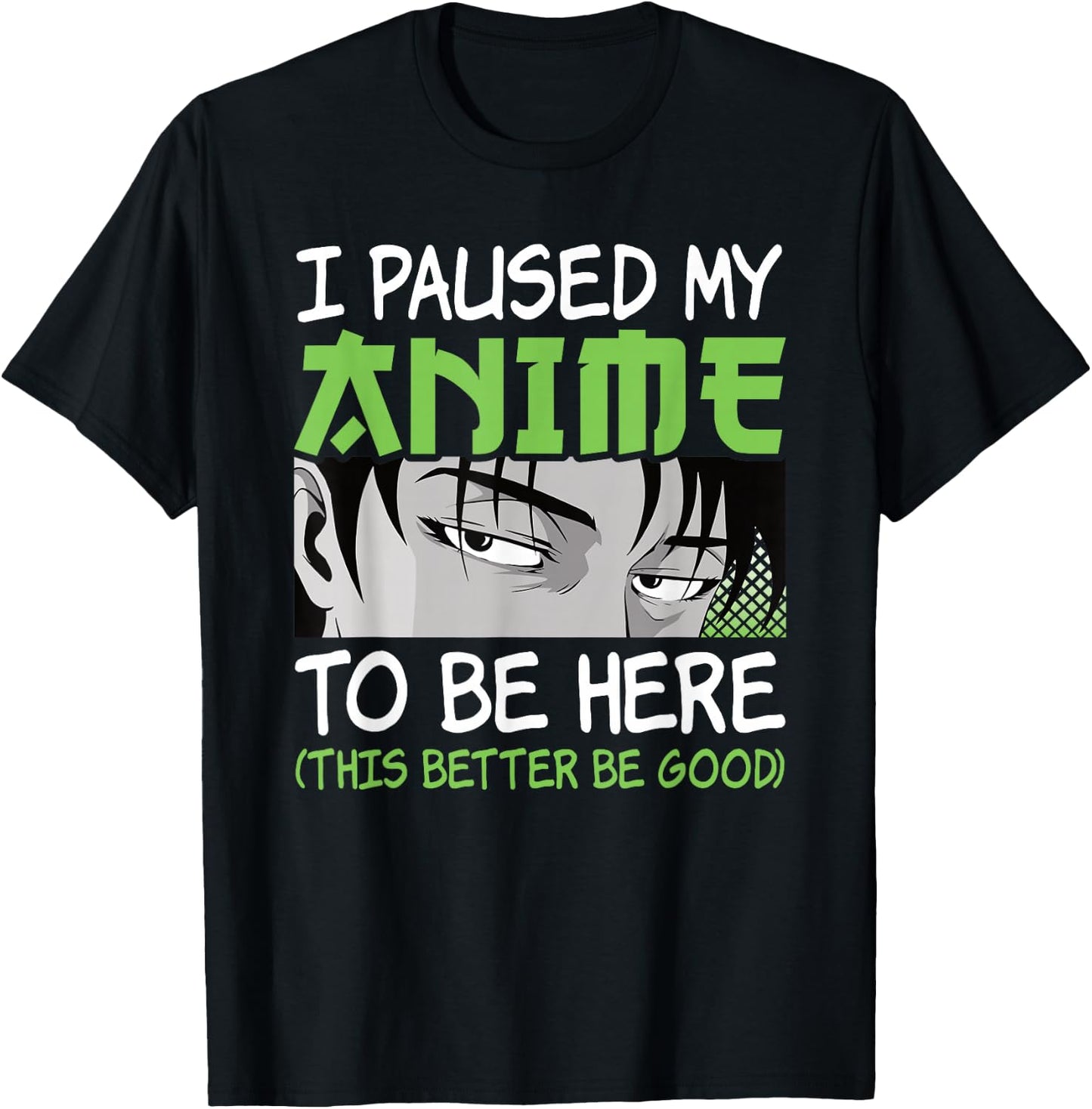 I Paused My Anime to Be Here Otaku Manga Funny Anime Boy T-Shirt - T-Shirt | Black