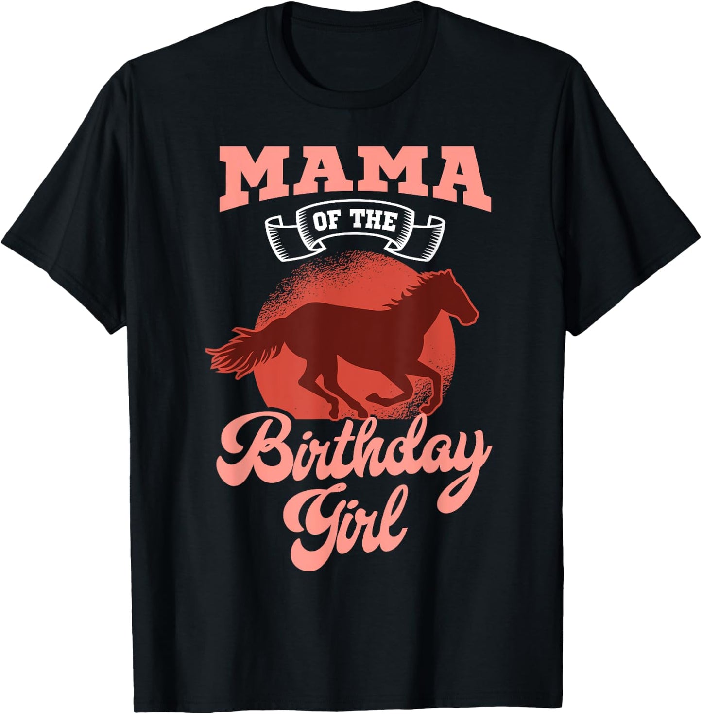 Mama Of The Birthday Girl Horse Family Bday Celebration T-Shirt - T-Shirt | Black