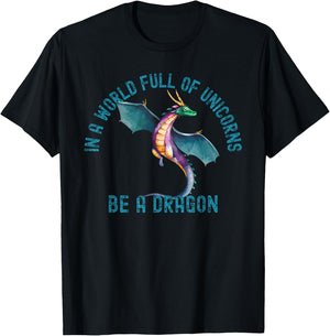 In A World Full Of Unicorns Be A Dragon Lore Apparel T-Shirt - T-Shirt | Black