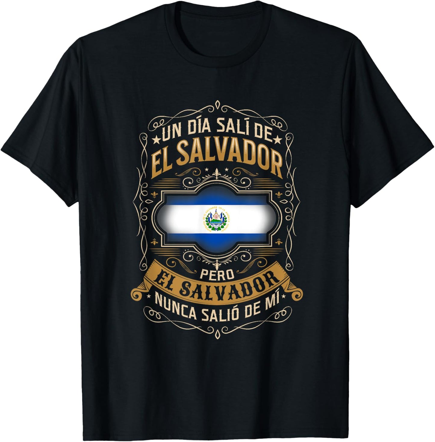 Un día salí de EL SALVADOR, pero EL SALVADOR no salió de mí T-Shirt - T-Shirt | Black