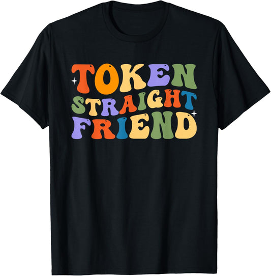 Token Straight Friend Shirt Gay Pride Rainbow Equality T-Shirt - T-Shirt | Black