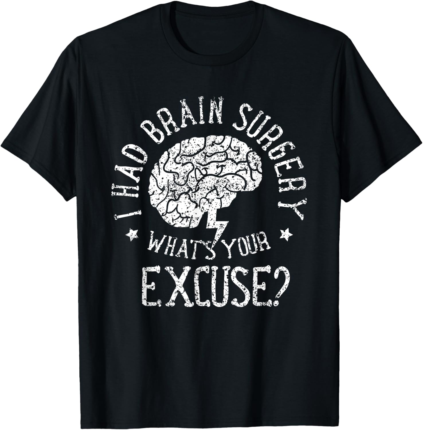 I Had Brain Surgery - What's Your Excuse Survivor Surgeries T-Shirt - T-Shirt | Black
