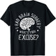 I Had Brain Surgery - What's Your Excuse Survivor Surgeries T-Shirt - T-Shirt | Black