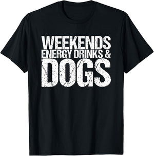 Weekends Energy Drinks & Dogs T-Shirt - T-Shirt | Black