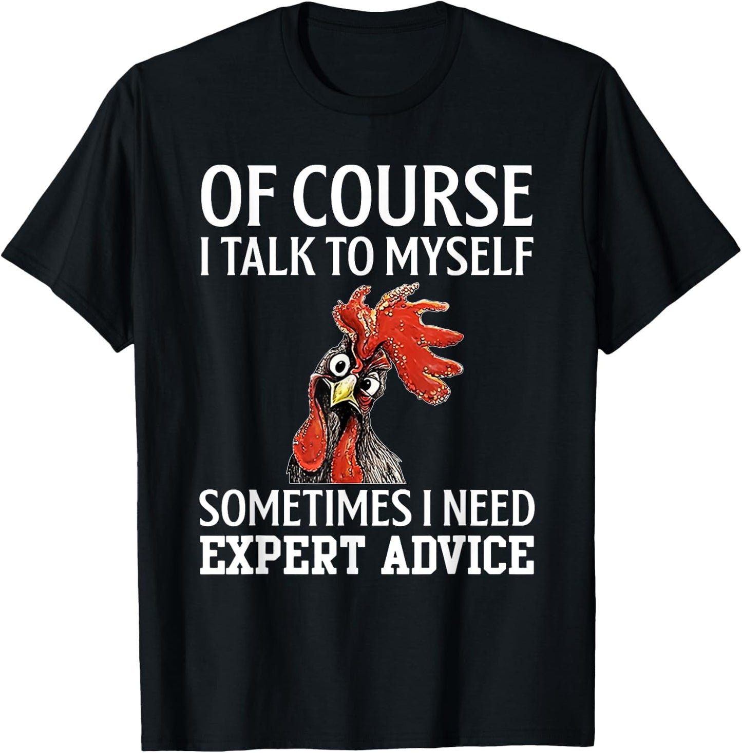 Of Course I Talk to Myself for Chicken Lover Farmer T-Shirt - T-Shirt | Black
