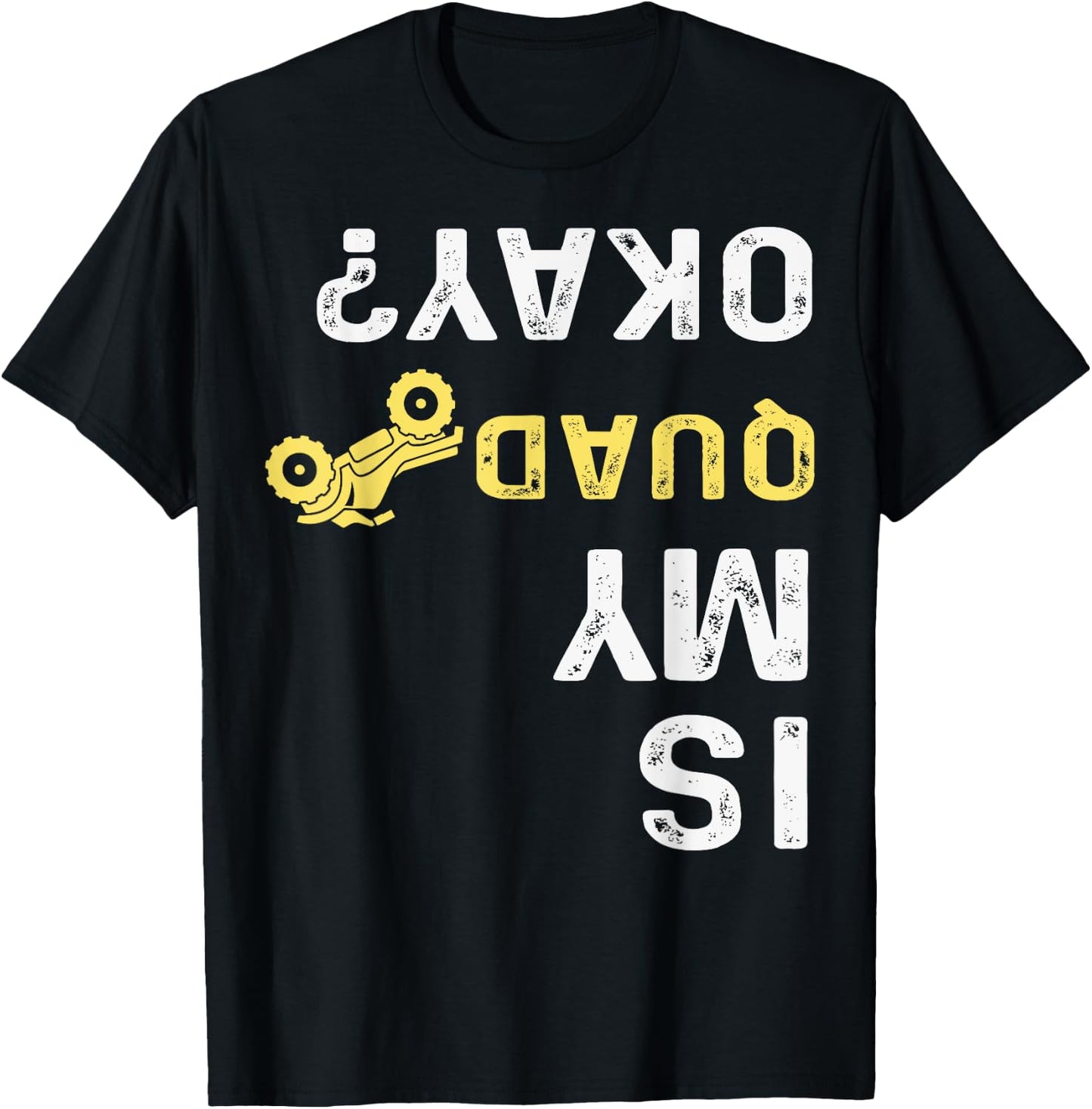 Is My Quad Okay? - Quad Biker ATV 4 Wheeler T-Shirt - T-Shirt | Black