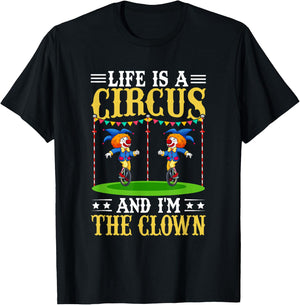 Life Is A Circus And I'm The Clown T-Shirt - T-Shirt | Black