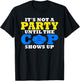 Its not a Party until the Cops shows up Police T-Shirt - T-Shirt | Black