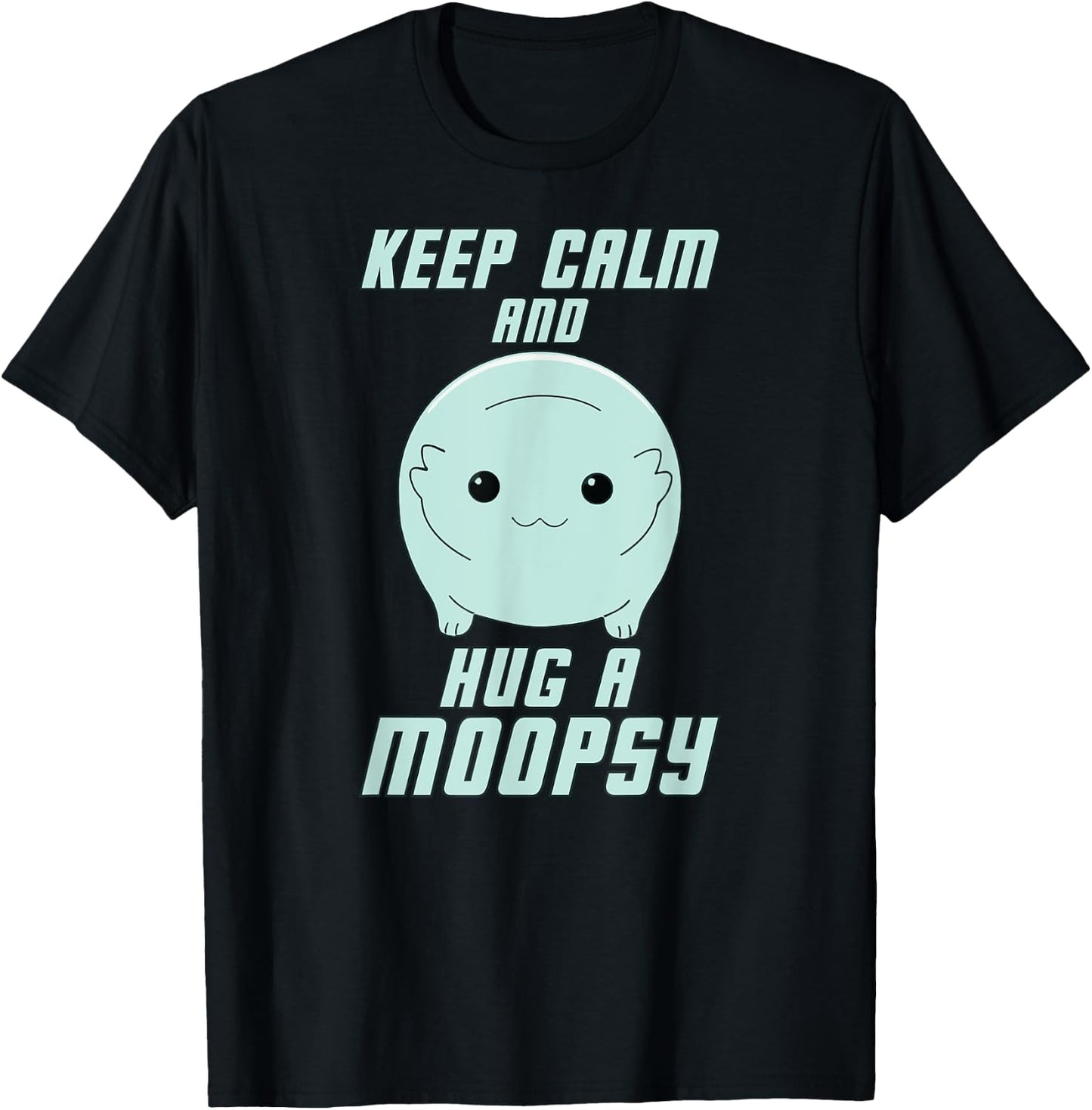 Keep Calm and Hug a Moopsy (Light Text) T-Shirt - T-Shirt | Black