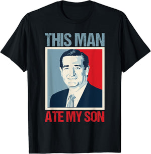 Ted Cruz This Man Ate My Son T-Shirt - T-Shirt | Black