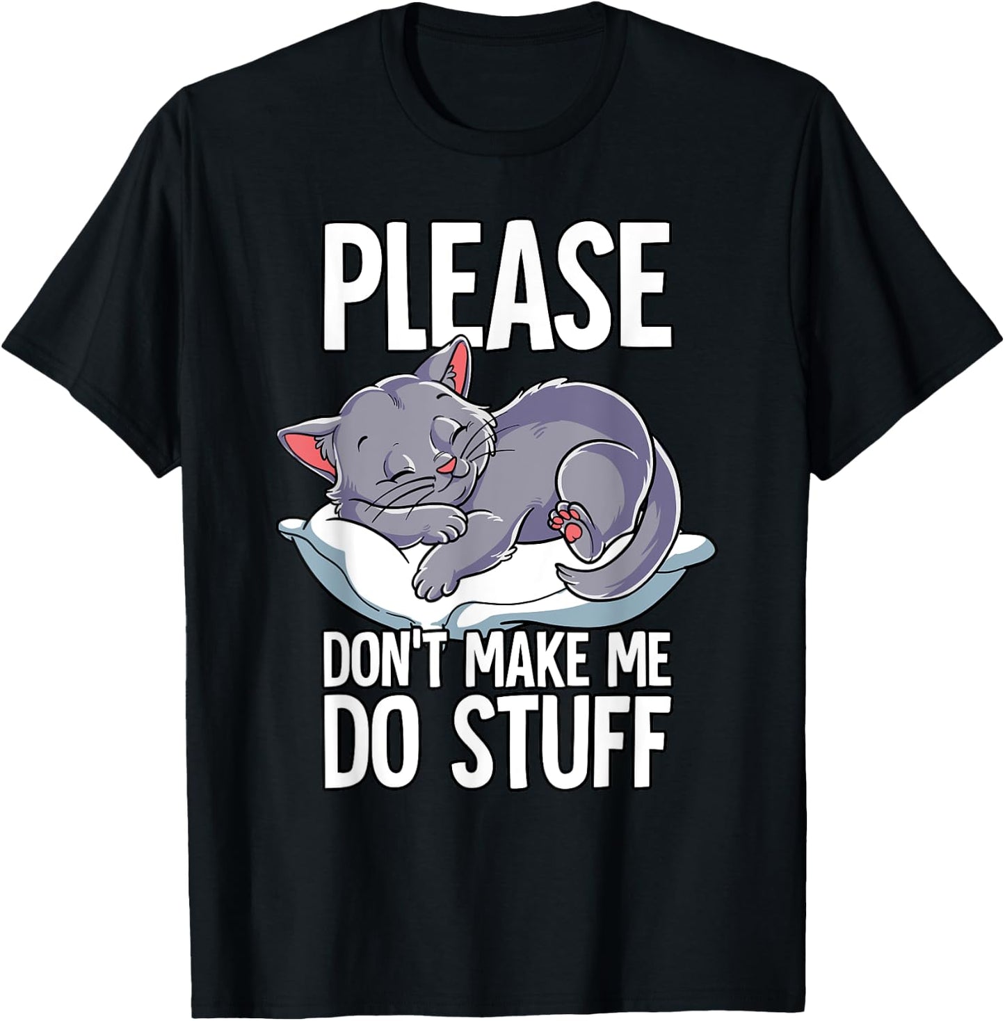 Please Dont Make Me Do Stuff Cat T-Shirt - T-Shirt | Black