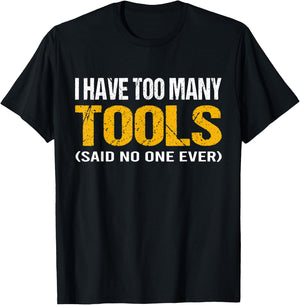 I have too many tools said no one ever handyman funny quote T-Shirt - T-Shirt | Black