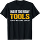 I have too many tools said no one ever handyman funny quote T-Shirt - T-Shirt | Black