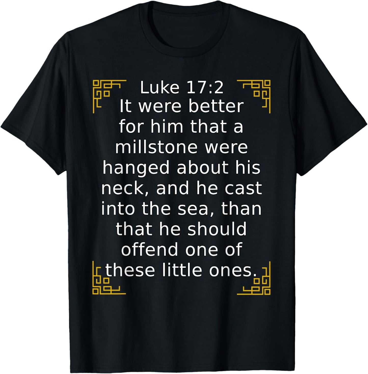 Bible Verse Luke 17:2 It Were Better That A Millstone... T-Shirt - T-Shirt | Black