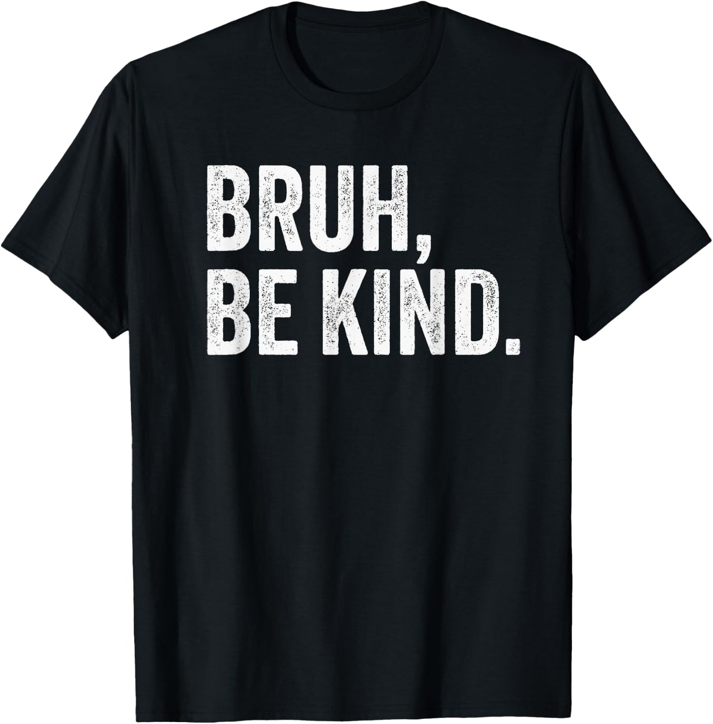 Bruh Be Kind Choose Kind Anti Bullying Movement T-Shirt - T-Shirt | Black