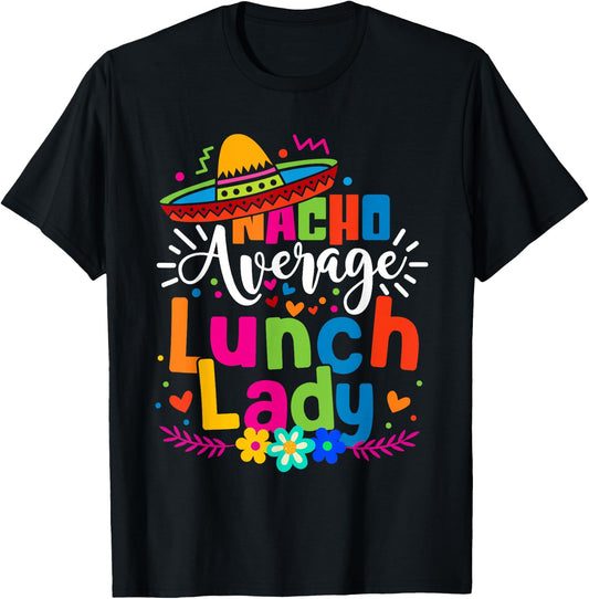 Nacho Average Lunch Lady Cinco de mayo Mexican Fiesta Women T-Shirt - T-Shirt | Black