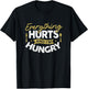 Everything Hurts And I'm Hungry Sarcastic Humor Apparel T-Shirt - T-Shirt | Black
