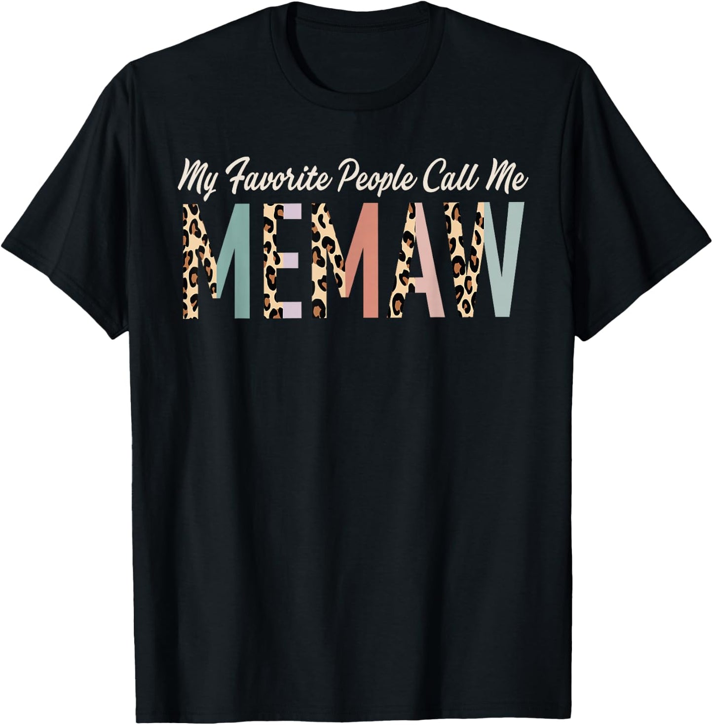 My Favorite People Call Me Memaw Gifts Leopard Mother's Day T-Shirt - T-Shirt | Black