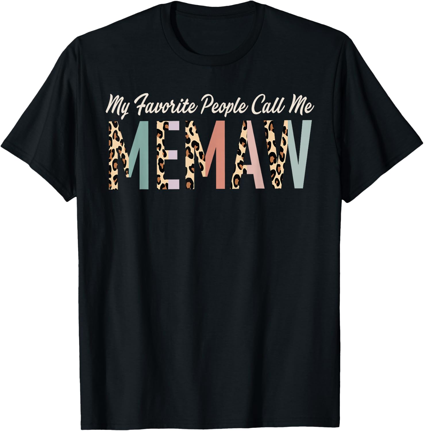 My Favorite People Call Me Memaw Gifts Leopard Mother's Day T-Shirt - T-Shirt | Black