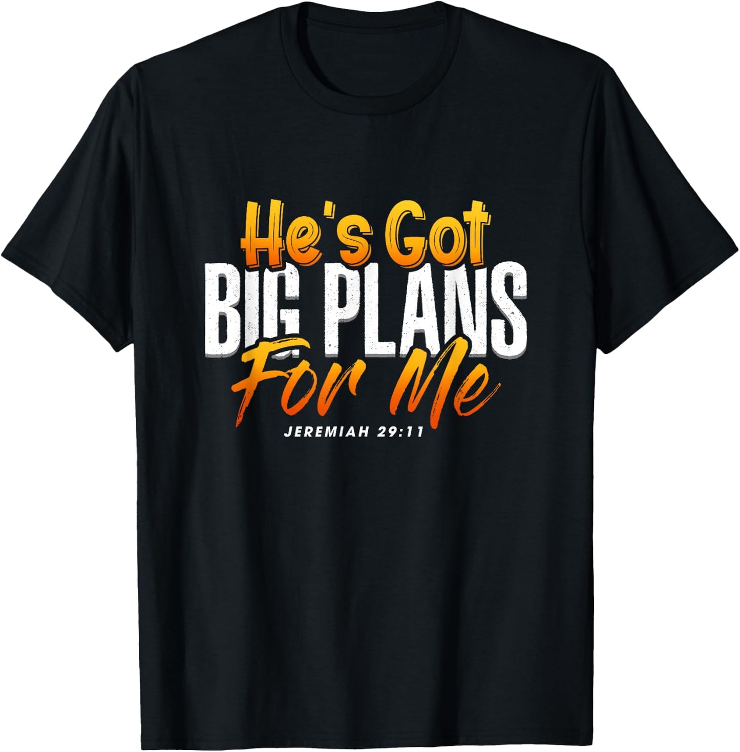 He's Got Big Plans For Me Jeremiah 29 11 Bible Verse Faith T-Shirt - T-Shirt | Black