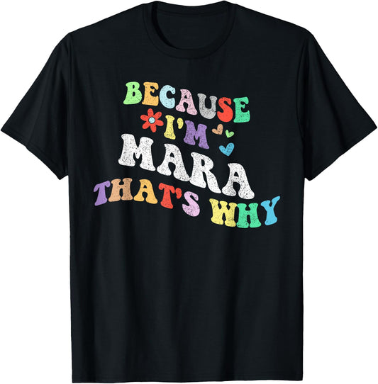Retro Groovy Because Im MARA Thats Why Funny Custom Name T-Shirt - T-Shirt | Black