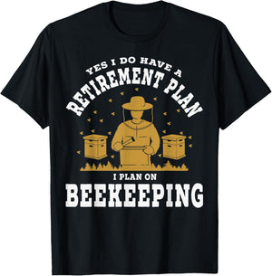 Yes I Do Have A Retirement Plan Honeybee Keeping Bee Keepers T-Shirt - T-Shirt | Black