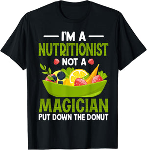 I'm a Nutritionist Not a Magician - Dietitian Nutritionist T-Shirt - T-Shirt | Black