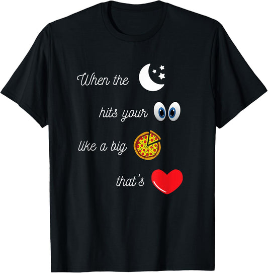 When the Moon Hits Your Eyes Amore Funny Romantic Apparel T-Shirt - T-Shirt | Black