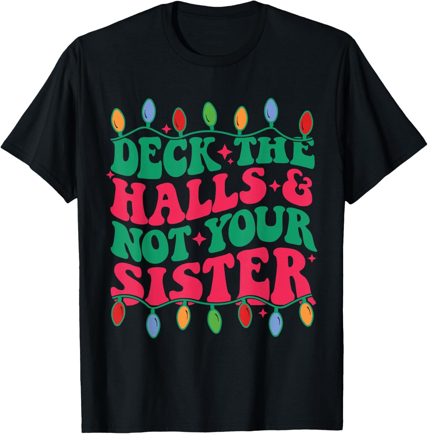 Deck The Halls And Not Your sister T-Shirt - T-Shirt | Black