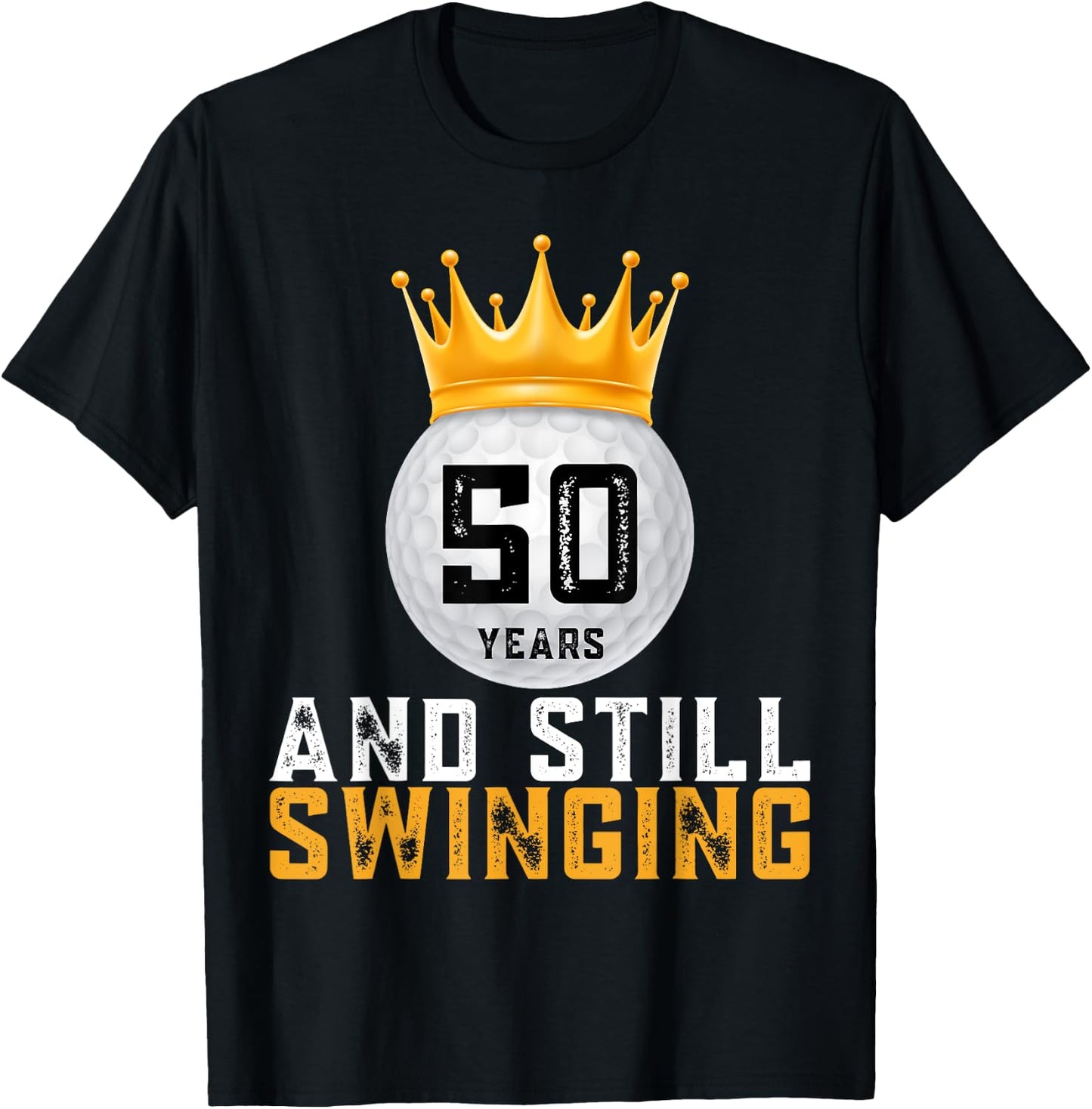 50 Years and Still Swinging 50th Golf Player Birthday Gifts T-Shirt - T-Shirt | Black